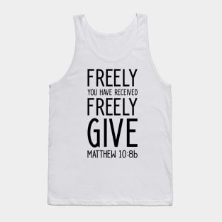 Christian Design Matthew Freely You Have Received Freely Give Tank Top